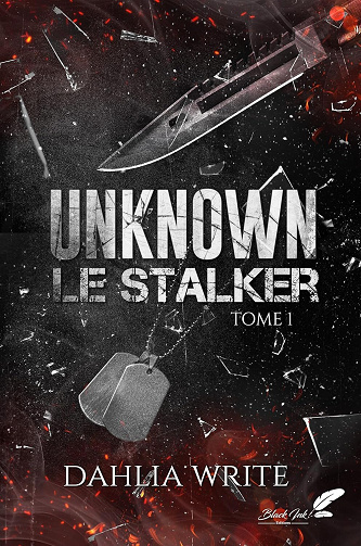Dahlia Write - Unknown, le stalker : tome 1 (2025)