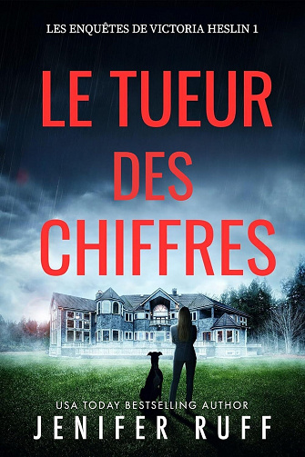 Jenifer Ruff - LE TUEUR DES CHIFFRES: Les Enquêtes de Victoria Heslin (2025)