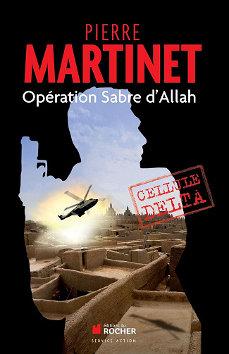 Opération Sabre d'Allah: Cellule Delta -  Pierre Martinet (2013)