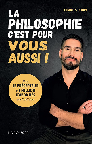 La philosophie, c'est pour vous aussi ! -  Charles Robin (2025)
