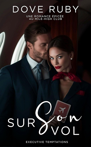 Executive Temptations, Tome 1 : Sur son Vol - Dove Ruby (2025)