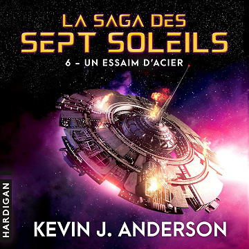Un essaim d'acier: La Saga des Sept Soleils, Vol. 6 - Kevin J. Anderson (2025)