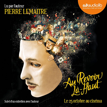 Au revoir là-haut, suivi d'un entretien avec l'auteur - Pierre Lemaitre (2014)