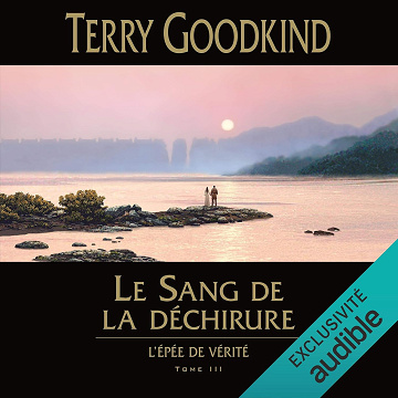 Le Sang de la déchirure: L'épée de vérité 3 - Terry Goodkind (2019)