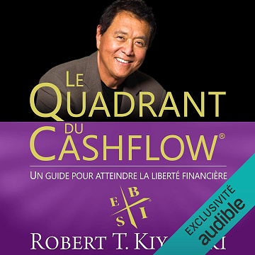 Le Quadrant du Cashflow: Un guide pour atteindre la liberté financière - Robert T. Kiyosaki (2018)
