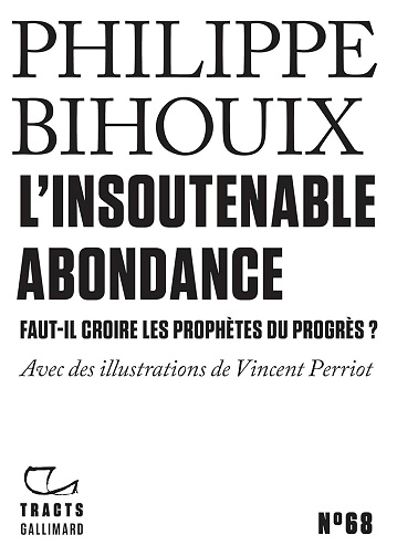 Philippe Bihouix - Tracts (N°68) - L'Insoutenable Abondance. Faut-il croire les prophètes du progrès ? (2025)