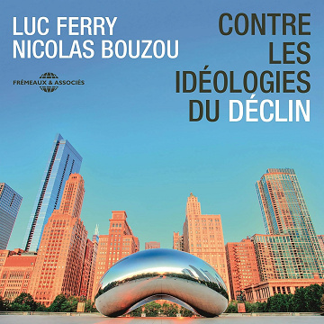 Contre les idéologies du déclin - Luc Ferry (2019)