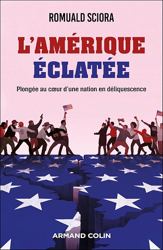 Romuald Sciora - L'Amérique éclatée : Plongée au coeur d'une nation en déliquescence (2025)