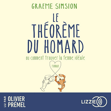 Comment trouver la femme idéale ou Le théorème du homard - Graeme Simsion (2023)
