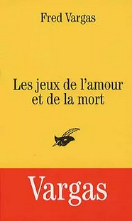Fred Vargas - Les jeux de l'amour et de la mort