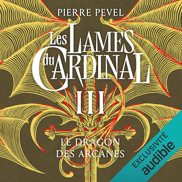 Le Dragon des Arcanes : Les Lames du Cardinal 3 - Pierre Pevel (2019)