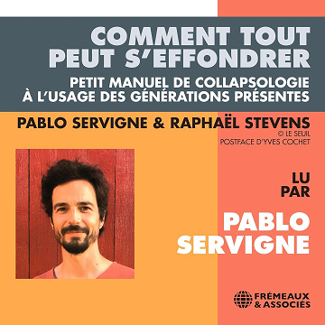 Comment tout peut s'effondrer: Petit manuel de collapsologie à l'usage des générations présentes - Raphaël Stevens, Pablo Servigne (2021)