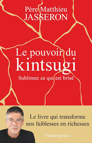 Père Matthieu - Le pouvoir du Kintsugi. Sublimez ce qui est brisé (2024)