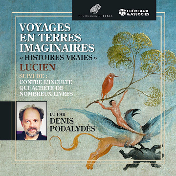 Voyages en terres imaginaires: Histoires vraies - Lucien ,  Denis Podalydès , (2021)