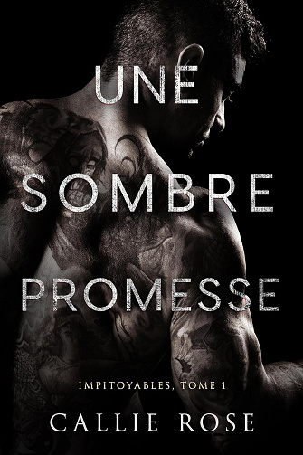 Une sombre promesse (Impitoyables t. 1) - Callie Rose (2025)
