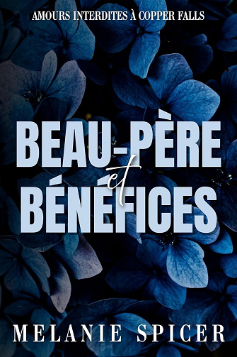 Beau-père et bénéfices (Amours Interdites à Copper Falls t. 1) - Melanie Spicer (2025)