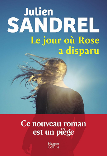 Le jour où Rose a disparu -  Julien Sandrel (2025)