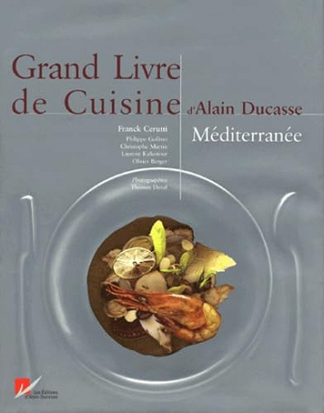 Grand Livre de cuisine d'Alain Ducasse : Méditerranée - Alain Ducasse (2004)