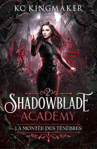 Shadowblade Academy 2: La Montée des Ténèbres -  KC Kingmaker (2025)