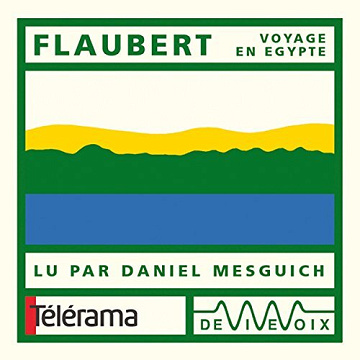 Gustave Flaubert - Voyage en Egypte