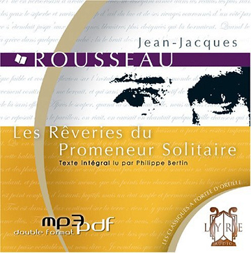 Jean-Jacques Rousseau - Les Rêveries du Promeneur Solitaire