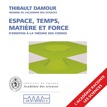 Espace, temps, matière et force - Thibault Damour (2024)