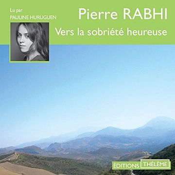 Pierre Rabhi - Vers la sobriété heureuse [2016]