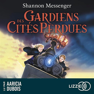 Gardiens des cités perdues: Gardiens des cités perdues 1 - Shannon Messenger (2022)