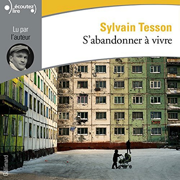 Sylvain Tesson - S'abandonner à vivre [2014]