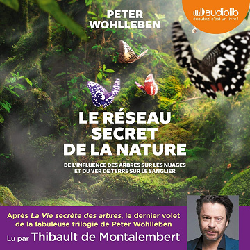 Le Réseau secret de la nature: De l'influence des arbres sur les nuages et du ver de terre sur le sanglier - Peter Wohlleben (2019)