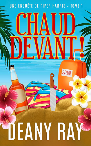 Chaud devant ! (Une enquête de Piper Harris – Tome 1) -  Deany Ray (2025)