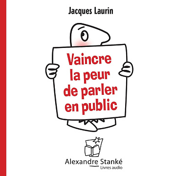 Vaincre la peur de parler en public - Jacques Laurin (2015)