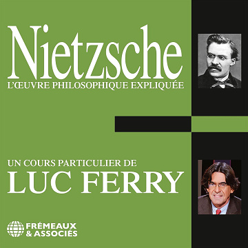 Nietzsche : L'œuvre philosophique expliquée - Luc Ferry (2008)