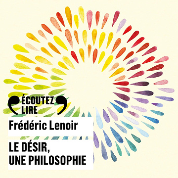 Le désir, une philosophie - Frédéric Lenoir (2022)
