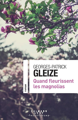 Quand fleurissent les magnolias -  Georges-Patrick Gleize (2025)
