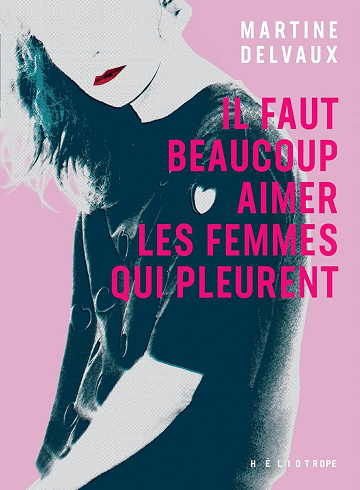 Martine Delvaux - Il faut beaucoup aimer les femmes qui pleurent (2025)