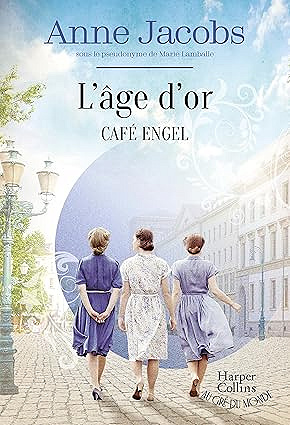 Café Engel T5 : L'âge d'or - Anne Jacobs (2025)