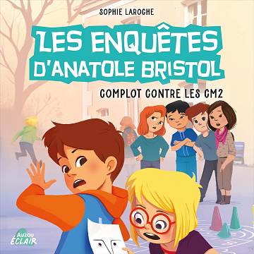 Complot contre les CM2: Les enquêtes d’Anatole Bristol 13 - Sophie Laroche (2023)