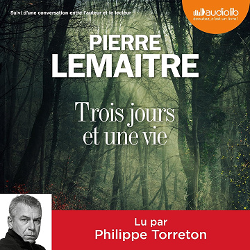 Trois jours et une vie suivi d'une conversation entre l'auteur et le lecteur - Pierre Lemaitre  (2016)