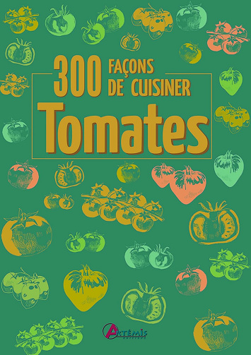 300 façons de cuisiner les tomates - Collectif (2014)