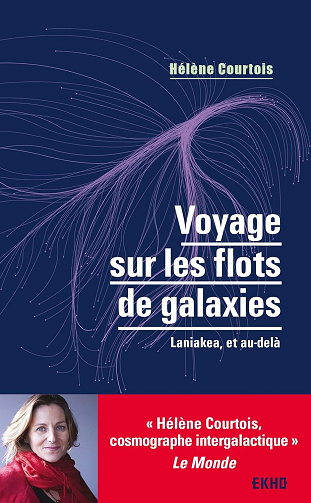 Hélène Courtois - Voyage sur les flots de galaxies : Laniakea, et au-delà: Laniakea, et au-delà