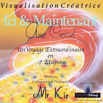 Visualisation Creatrice : Ici Et Maintenant : Un voyage extraordinaire en 7 étapes - Mr Kie (2005)