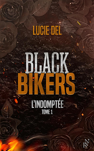 Lucie Del - Black Bikers - Tome 1 L'Indomptée (New Rules) (2025)