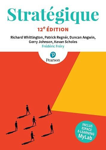 Gerry Johnson, Richard Whittington, Kevan Scholes, Duncan Angwin, Patrick Regnér, Frédéric Fréry - Stratégique, 12e + MyLab