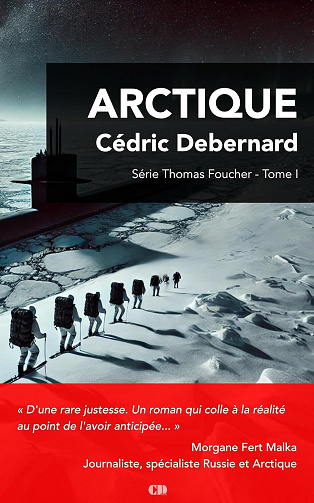 Cédric Debernard - Arctique: En plongée dans une audacieuse guerre de l'ombre entre puissances mondiales... (Thomas Foucher t. 1) (2025)