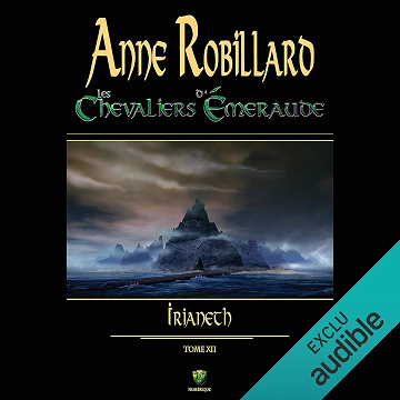 Les Chevaliers d'Émeraude - Tome 12: Irianeth - Anne Robillard (2019)