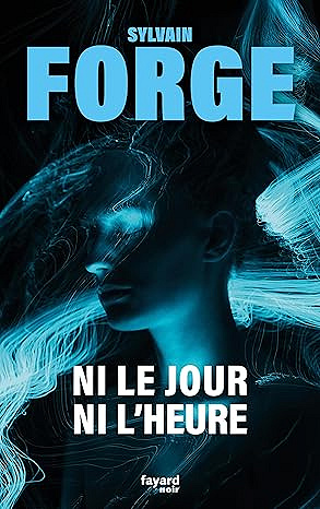 Ni le jour ni l'heure - Sylvain Forge (2025)