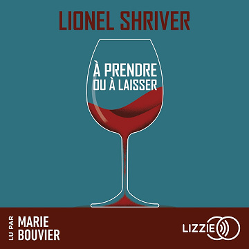 À prendre ou à laisser - Lionel Shriver (2024)