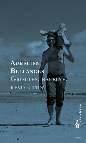 Grottes, baleine, révolution -  Aurélien Bellanger (2025)
