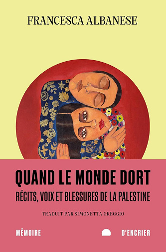 Francesca Albanese - Quand le monde dort: Récits, voix et blessures de la Palestine (2025)